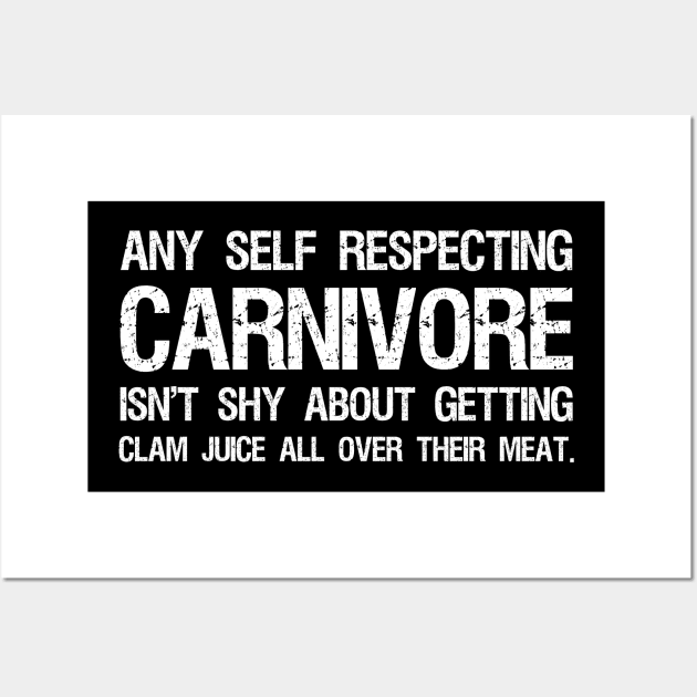 Funny Sexual Adult Humor Carnivore Clam Juice On Your Meat Wall Art by Styr Designs